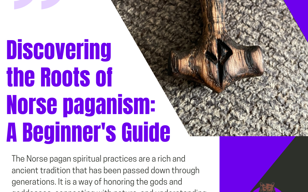 Discovering the Roots of Norse paganism: A Beginner’s Guide